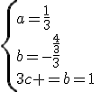 \{{a=\frac{1}{3}\\b=-\frac{\frac{4}{3}}{3}\\3c+2b=1}\